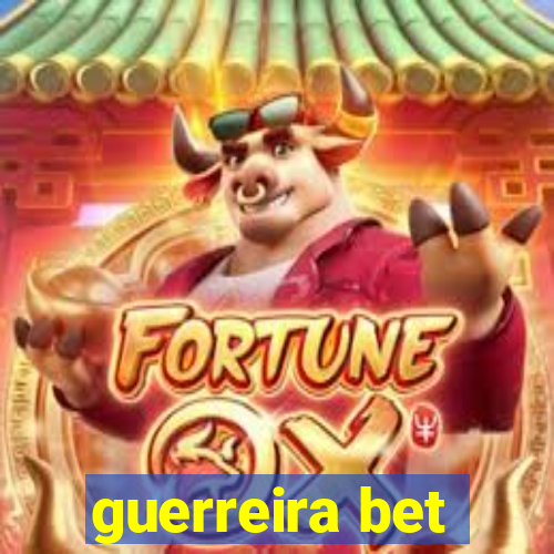 guerreira bet